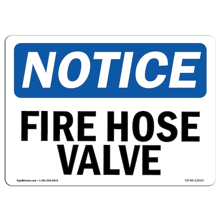 Signmission OSHA Notice Sign, Fire Hose Valve, 18in X 12in Rigid Plastic, 12" W, 18" L, Landscape OS-NS-P-1218-L-12615